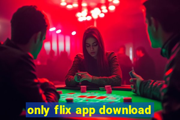 only flix app download